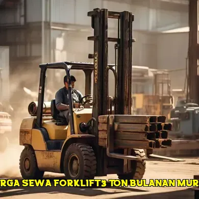 Mengetahui harga sewa forklift 3 ton bulanan yang kompetitif